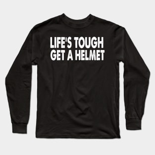 Life's Tough Get A Helmet Funny Apparel Vintage Long Sleeve T-Shirt